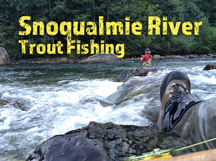 Snoqualmie River Trout Fishing